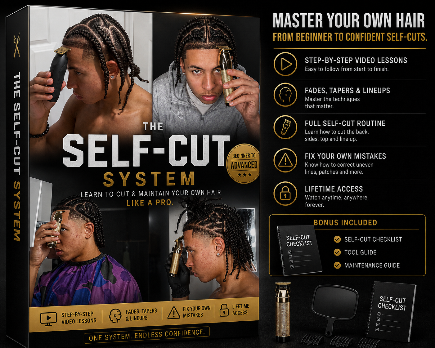 The Self-Cut System, beginner to advanced — step-by-step video lessons, fades tapers and lineups, the full self-cut routine, fixing your own mistakes, and lifetime access. Bonus: the self-cut checklist, tool guide and maintenance guide.